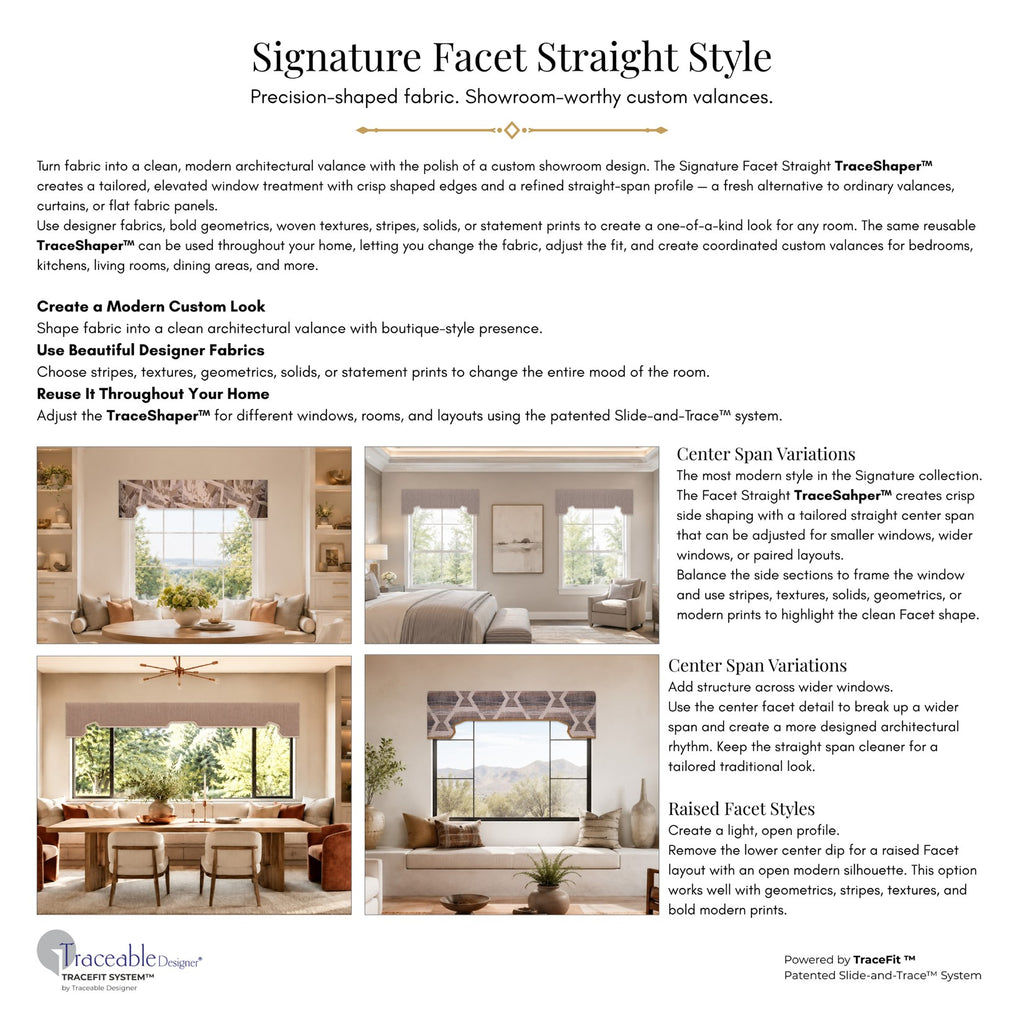 Signature Facet Straight style guide showing finished straight valance design options and room examples created with the reusable TraceShaper™ form and patented Slide-and-Trace™ method.