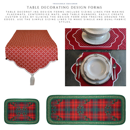 Traceable Designer DIY multi-style table decorating kit. Make custom holiday table runners and centerpiece mats to fit any table size or shape. Patented no-sew forms are the ultimate sewing alternative for custom table coverings.